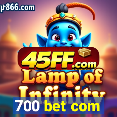 700 bet com